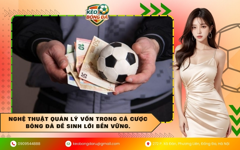 Nghệ thuật quản lý vốn trong cá cược bóng đá để sinh lời bền vững.