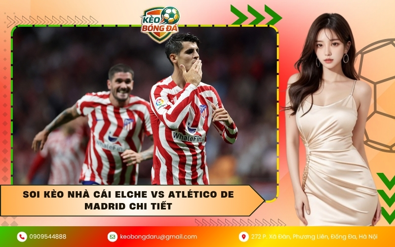 Soi kèo nhà cái Elche vs Atlético de Madrid chi tiết